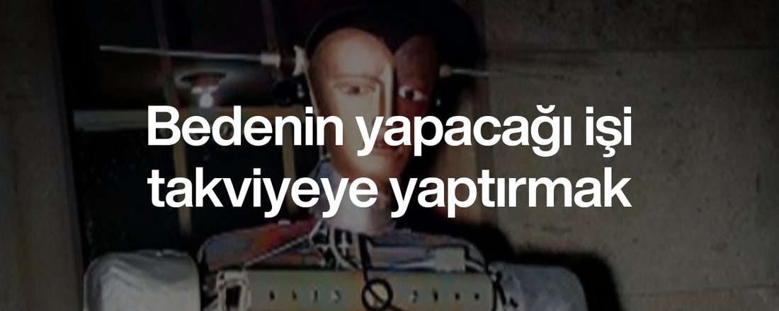 Bedenin yapacağı işi takviyeye yaptırmak